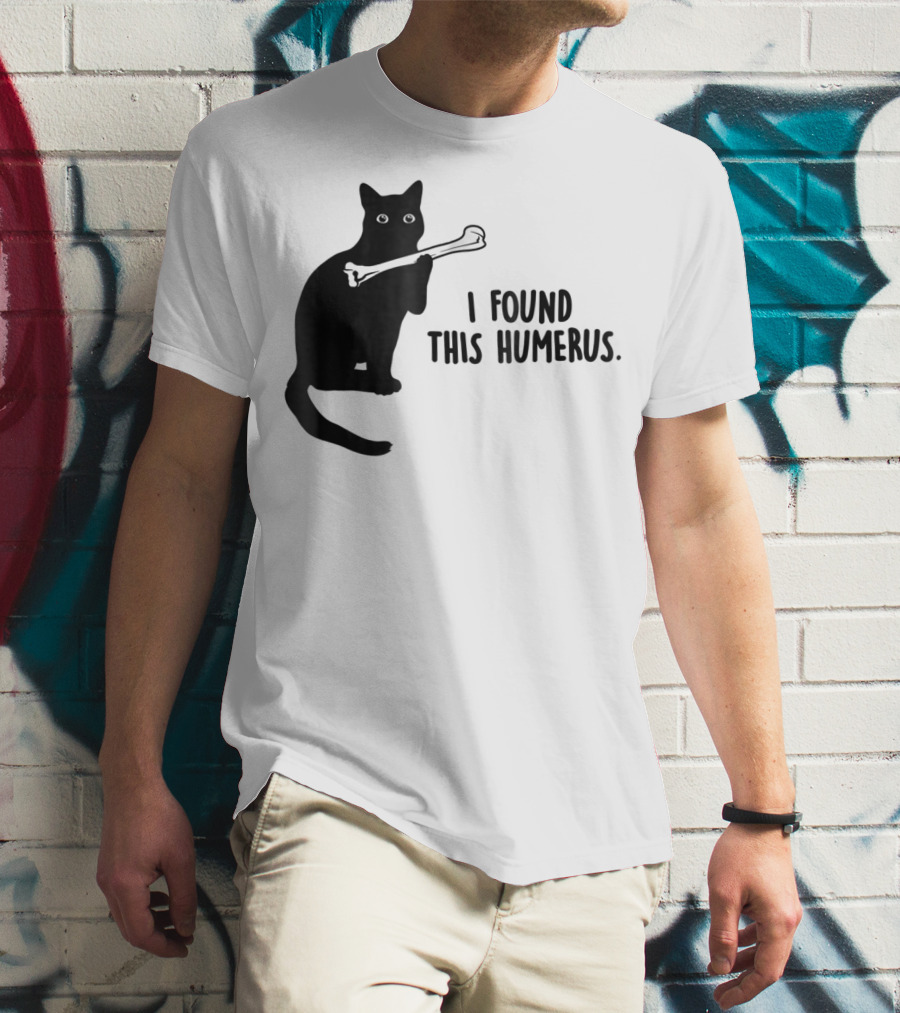 I Found This Humerus Black Cat Holding Bone Humor T-Shirt