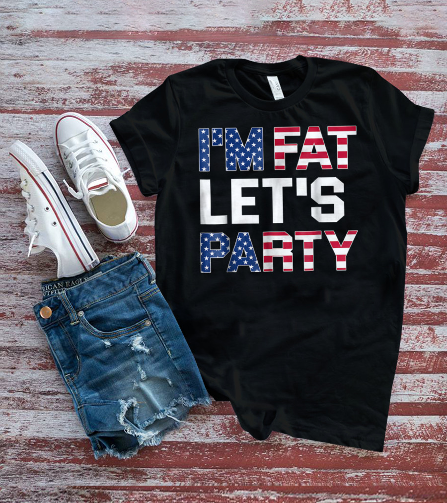 I'm Fat Let's Party Funny American USA Flag Drinking T-Shirt