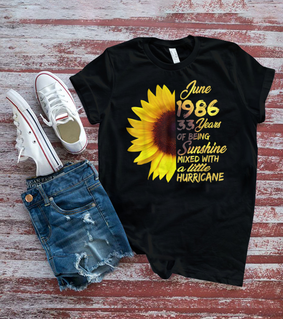 June 1986 33 Years Of Being Sunshine Mixed With A Little Hurricane T-Shirt