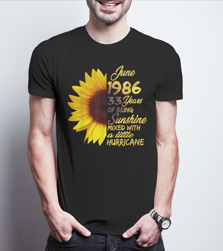June 1986 33 Years Of Being Sunshine Mixed With A Little Hurricane T-Shirt