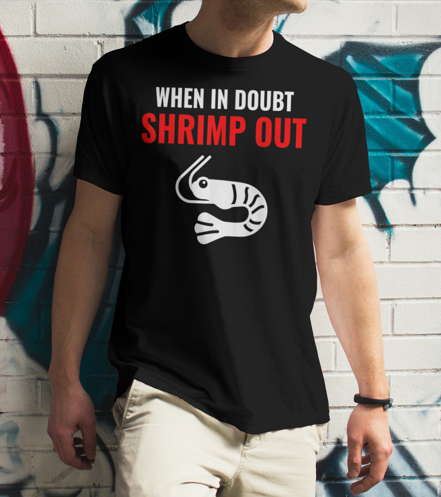 When In Doubt Shrimp Out Jiu Jitsu Expression T-Shirt