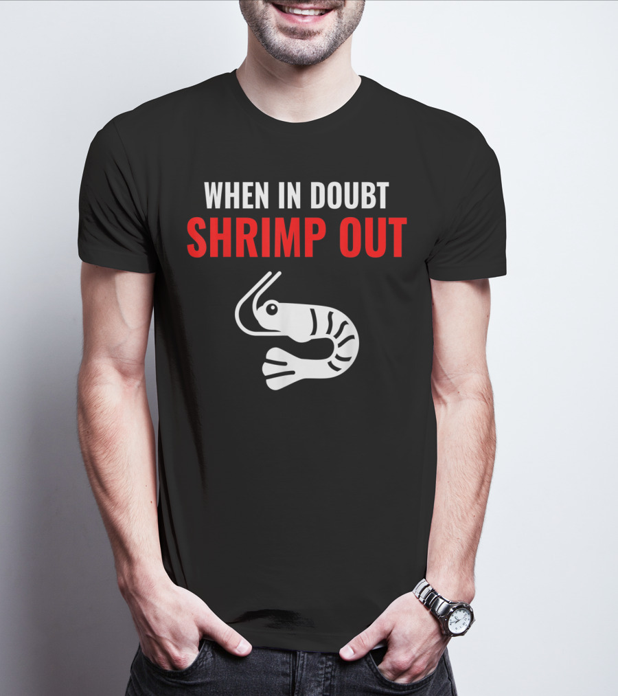 When In Doubt Shrimp Out Jiu Jitsu Expression T-Shirt