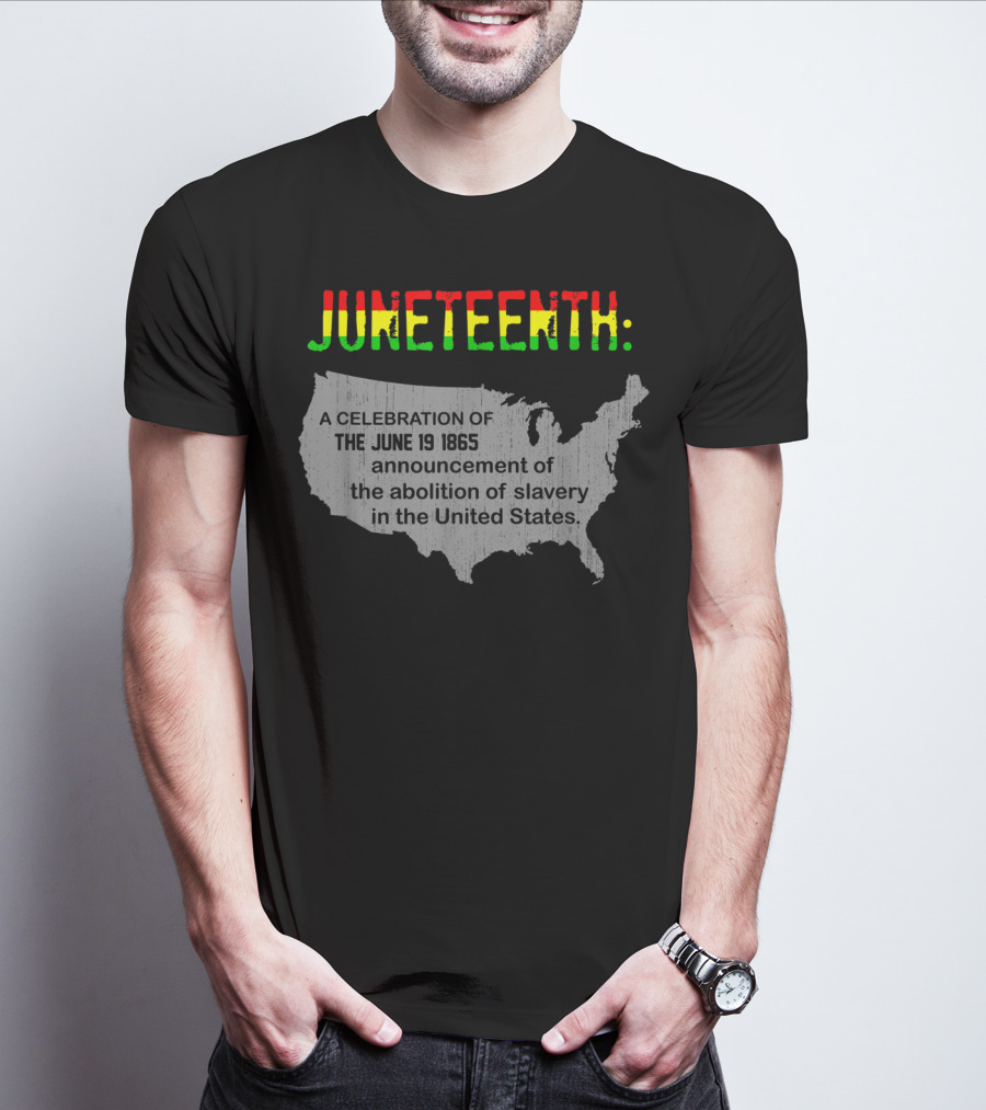 Juneteenth A Celebration Of The June 19 1865 Announcement Of The Abolition Of Slavery In The United States T-Shirt