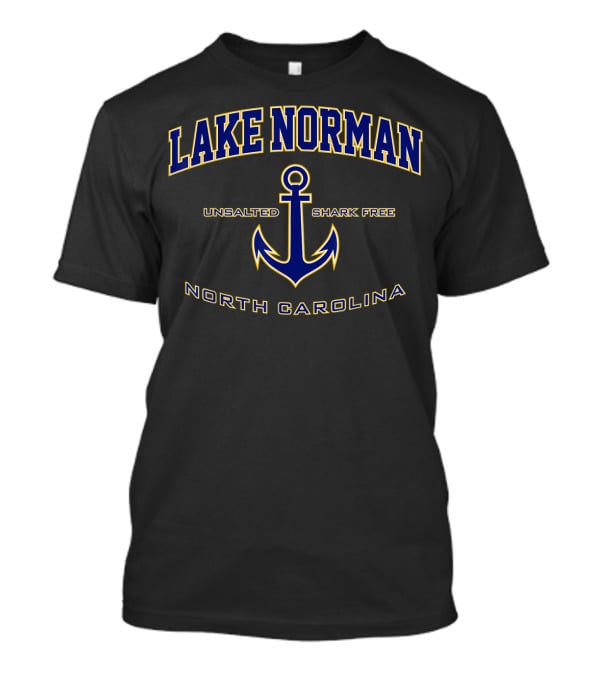 Lake Norman North Carolina Unsalted Shark Free Anchor T-Shirt
