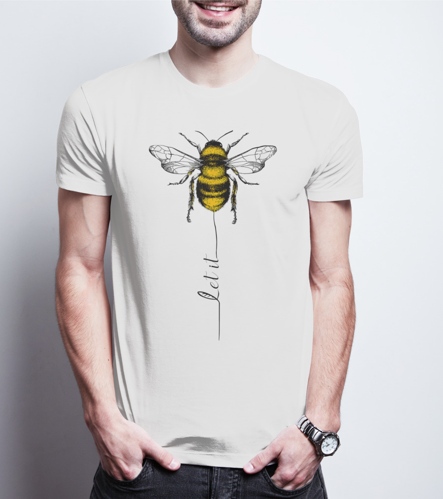 Let It Bee Hippie Great T-Shirt
