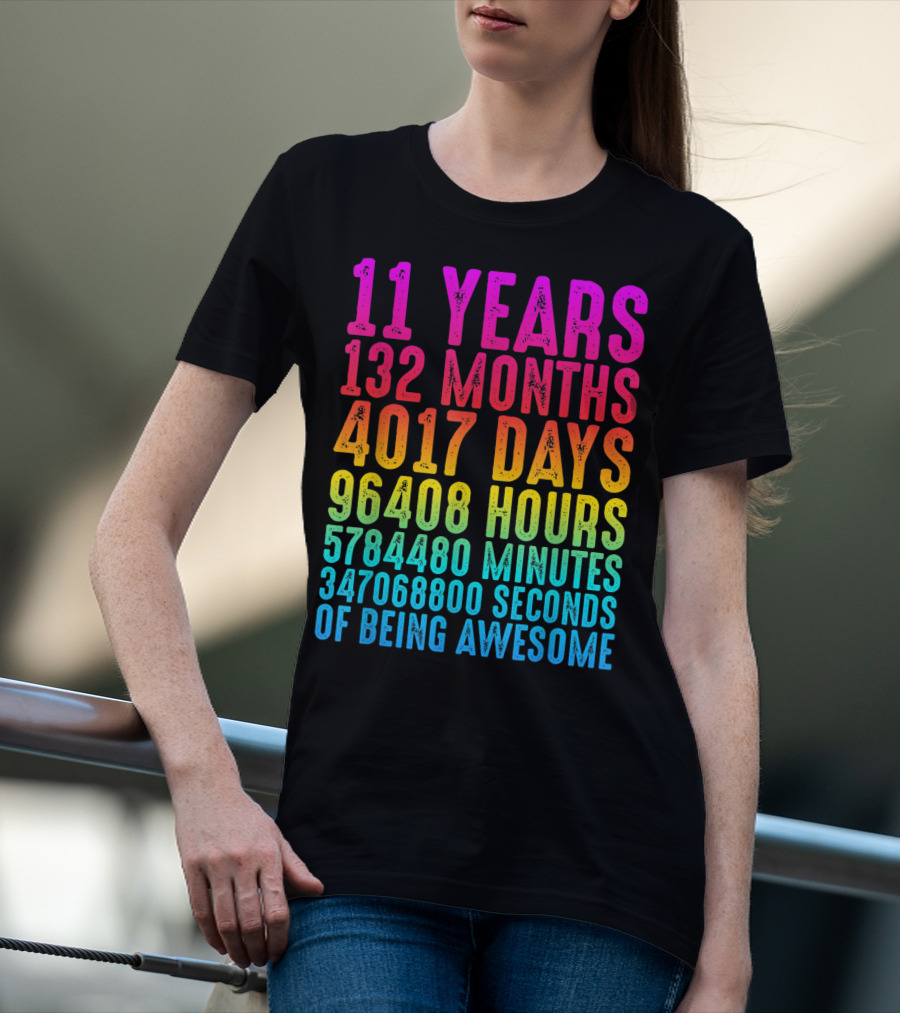 11 Years 132 Months 4017 Days 96408 Hours 5784480 Minutes 347068800 Seconds Of Being Awesome T-Shirt