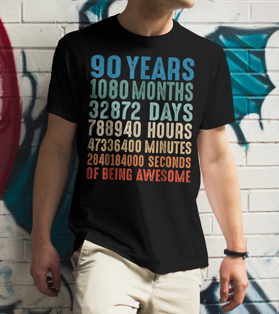 90 Years 1080 Months 32872 Days 788940 Hours 47336400 Minutes 2840184000 Seconds Of Being Awesome T-Shirt