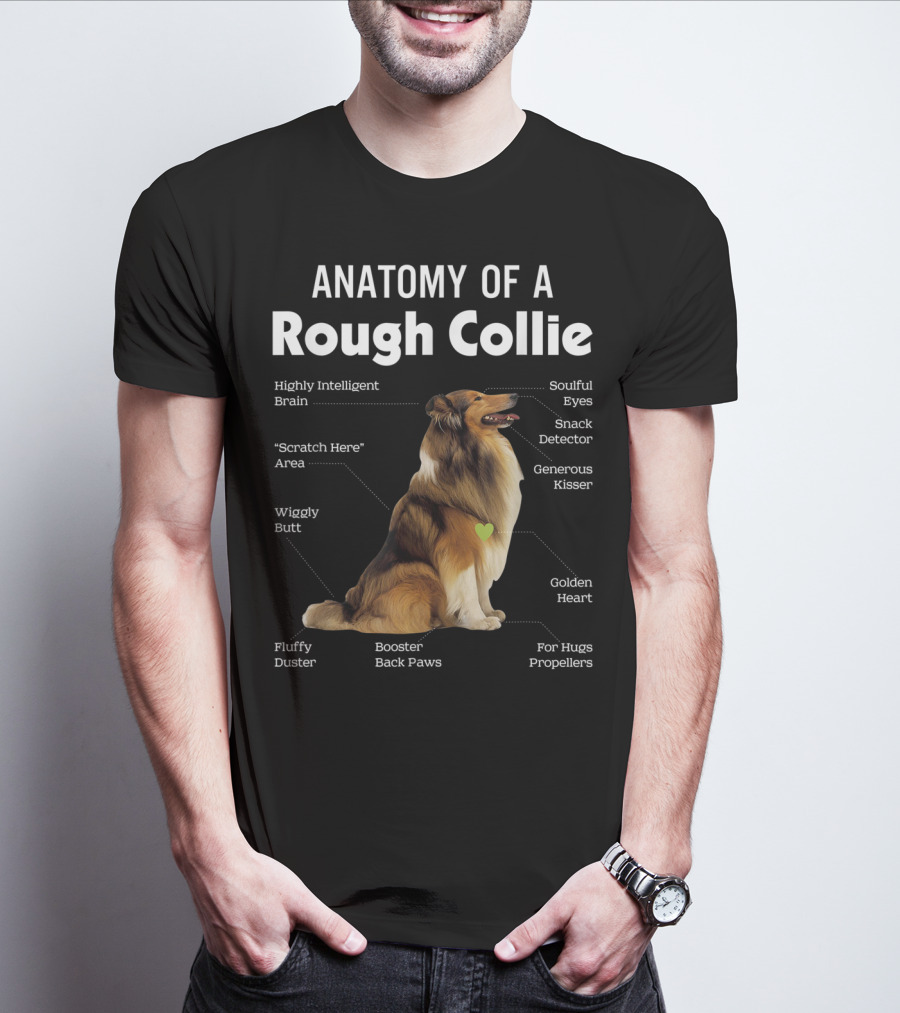Anatomy Of A Rough Collie Highly Intelligent Brain Soulful Eyes Generous Kisser Golden Heart Wiggly Butt Fluffy Duster Back Paws T-Shirt