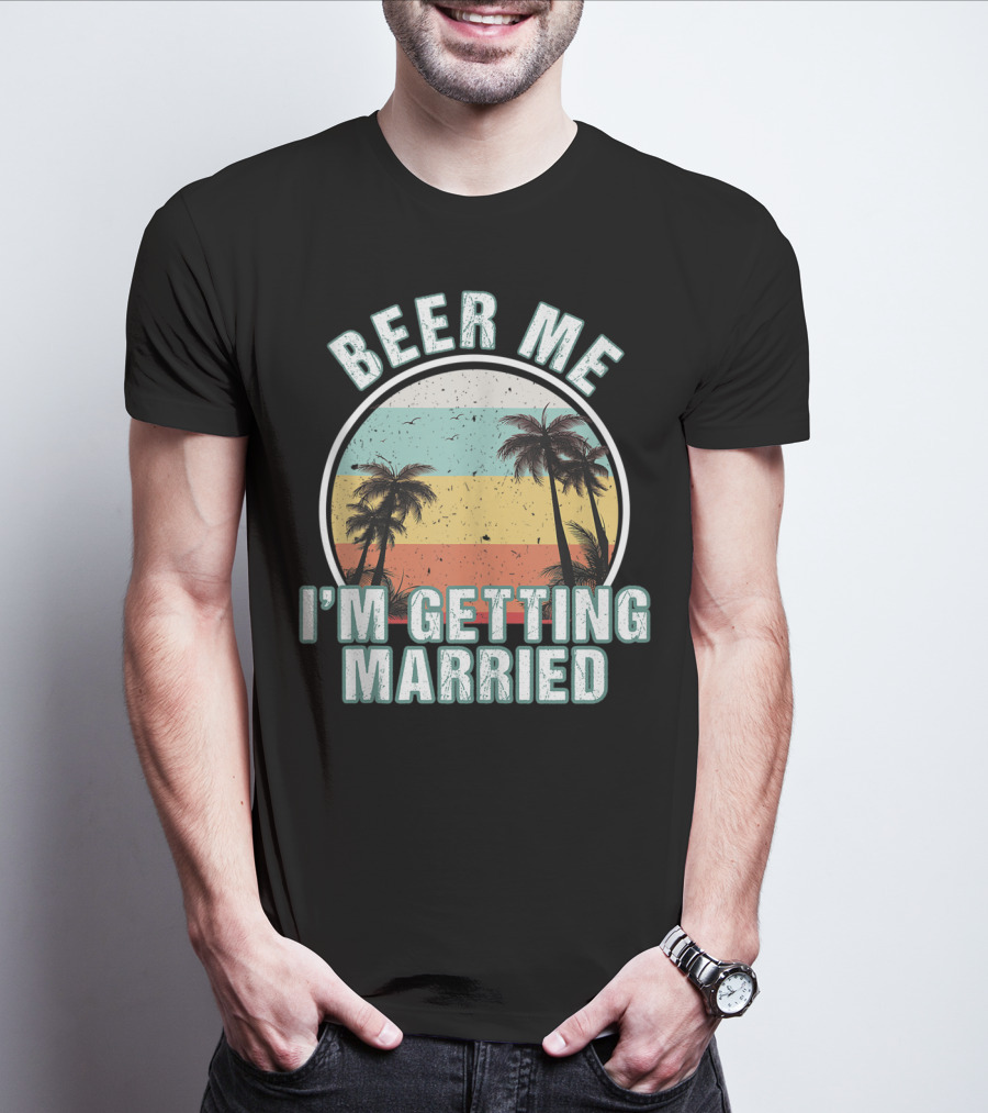 Beer Me I'm Getting Married Palm Trees Bachelor Party Sunset Stripes T-Shirt