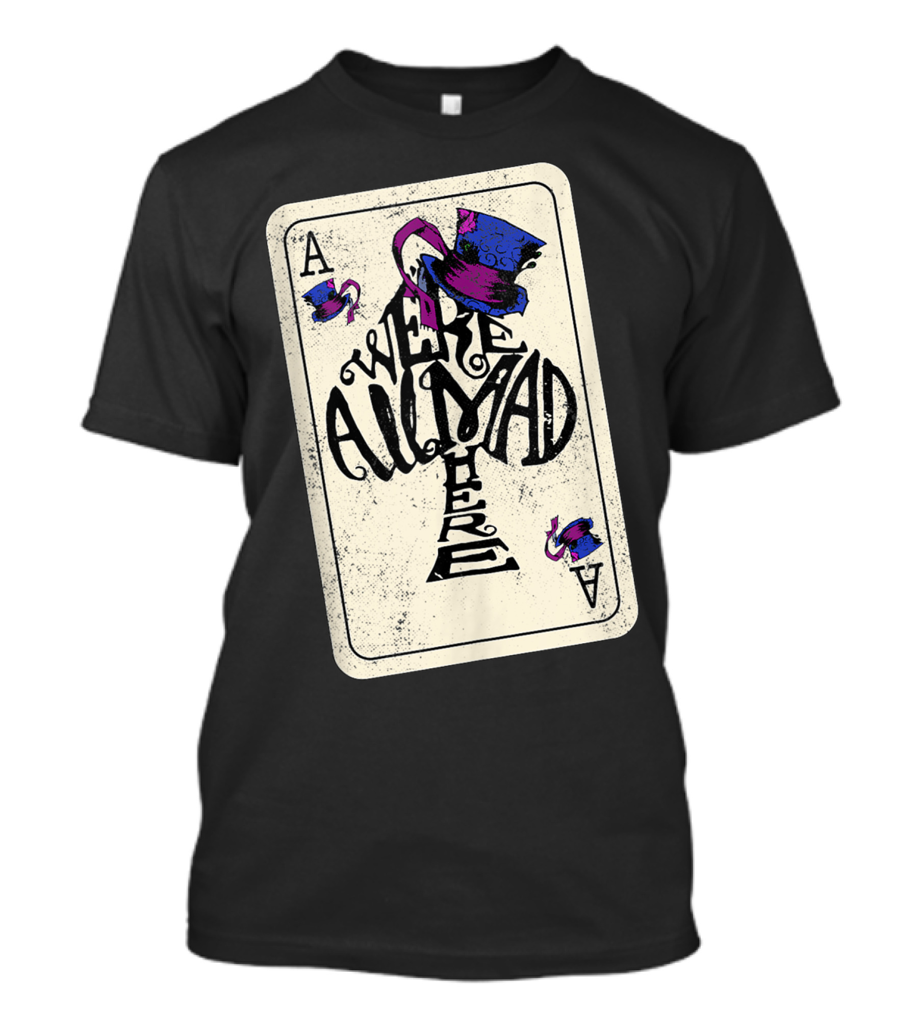 Ace Of Spades We're All Mad Here Alice In Wonderland Mad Hat T-Shirt