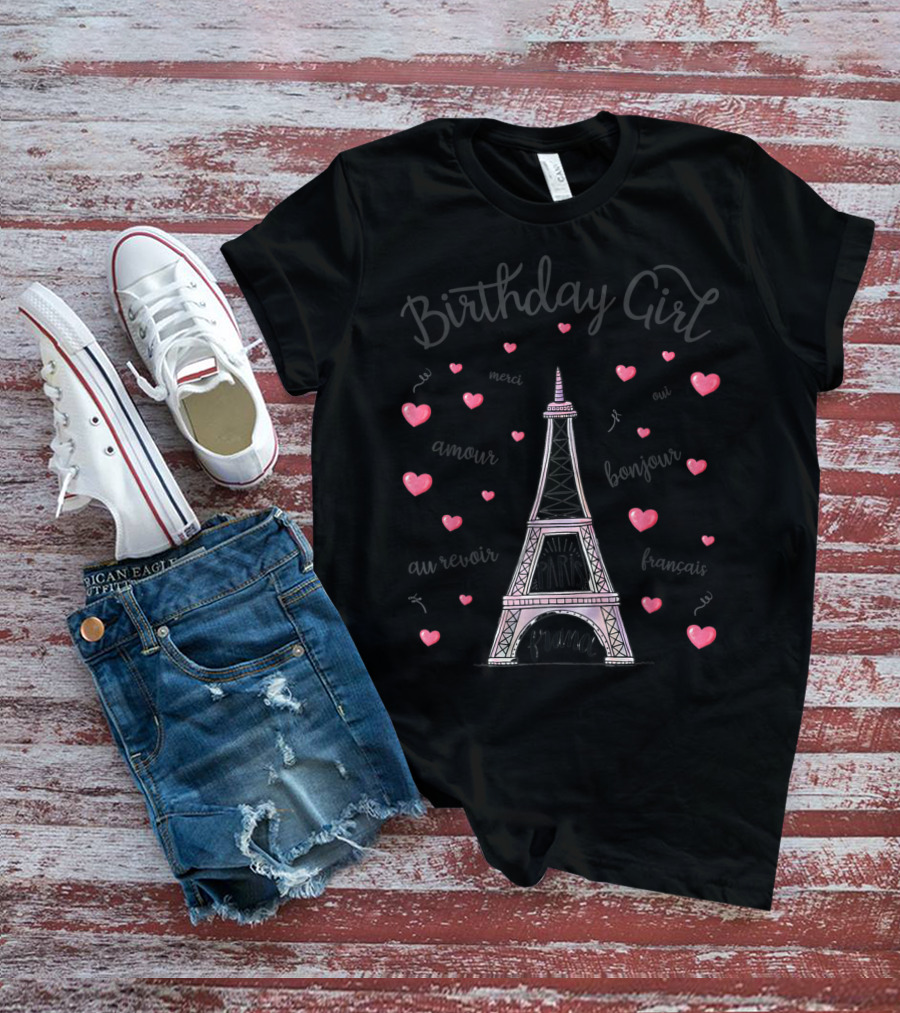 Birthday Girl Eiffel Tower Paris Amour Bonjour France T-Shirt