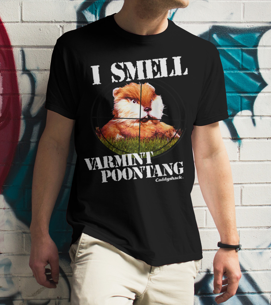 I Smell Varmint Poontang Caddyshack T-Shirt