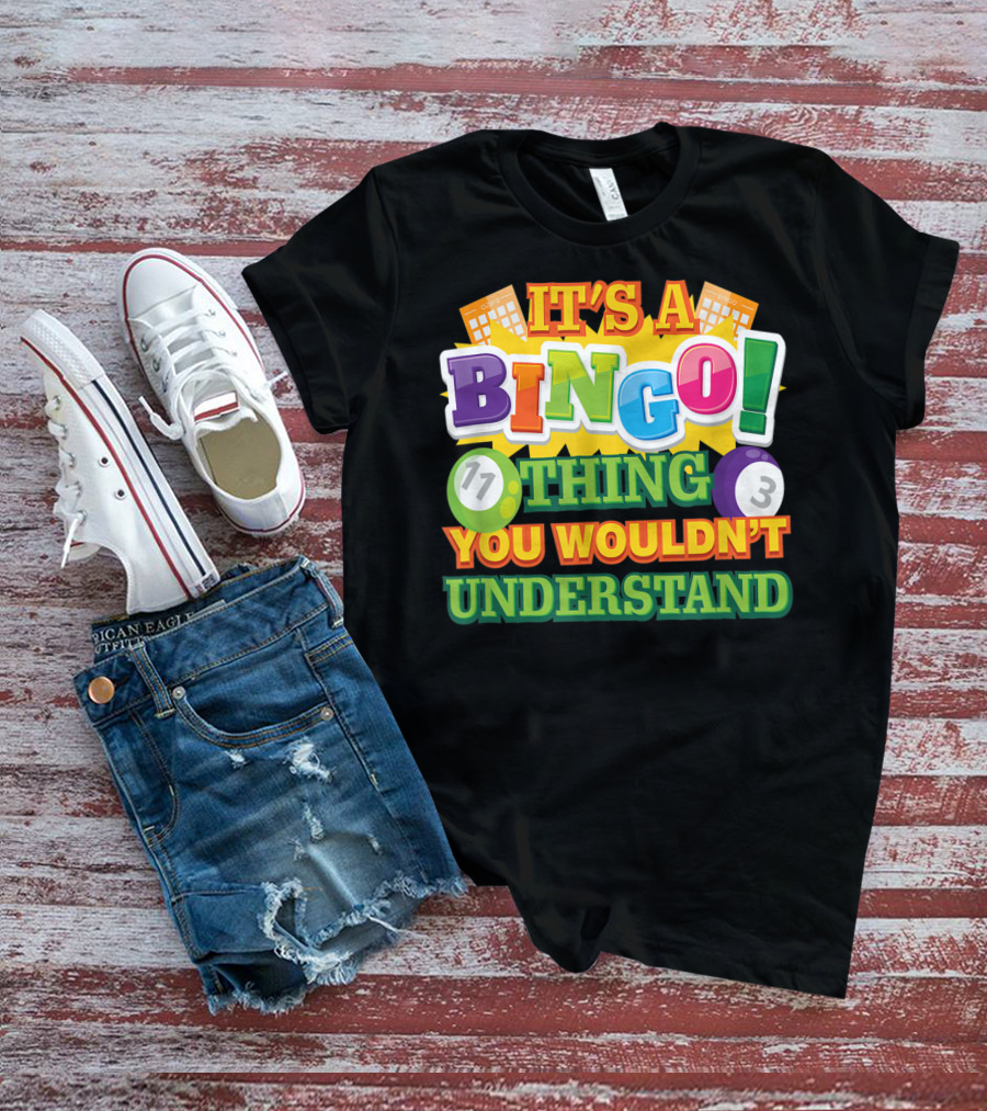 It's A Bingo Thing You Wouldn't Understand T-Shirt