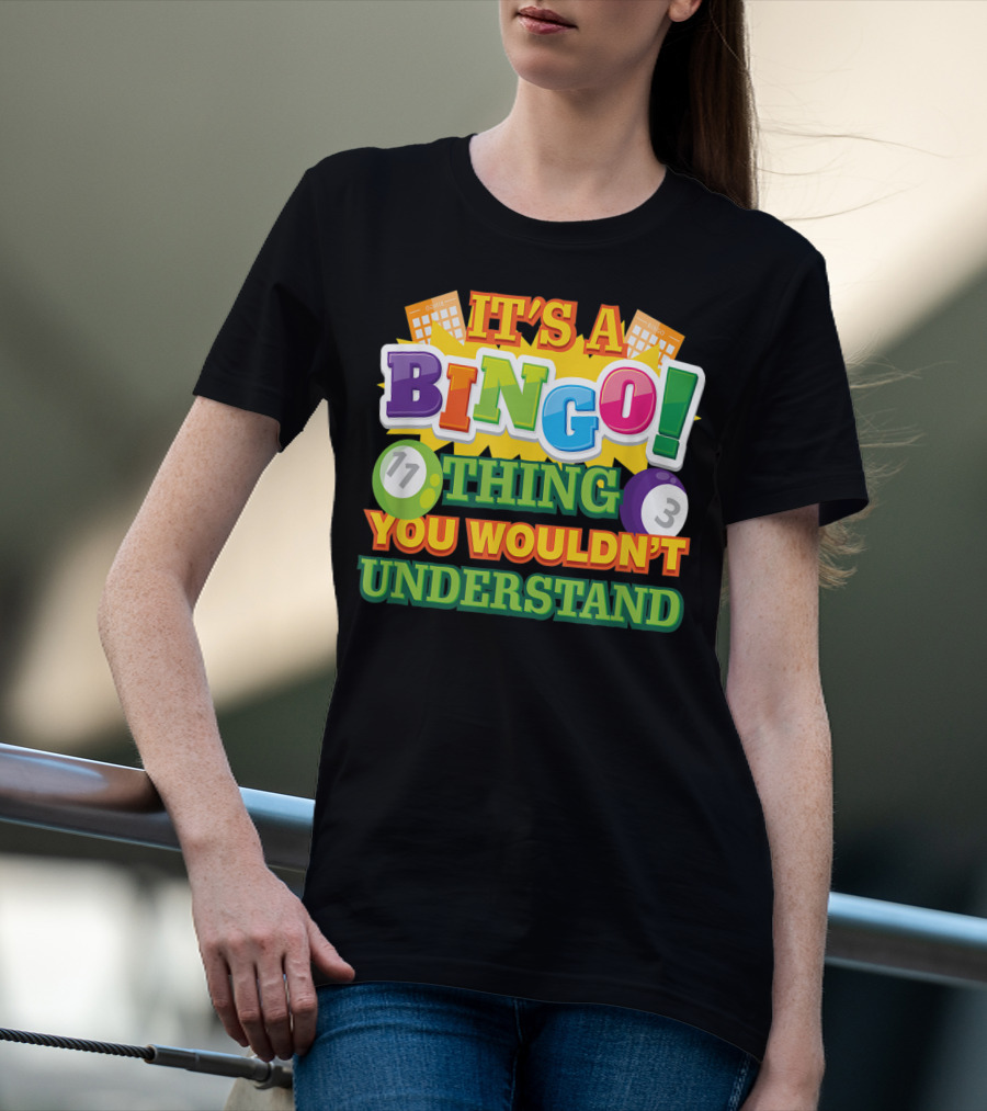 It's A Bingo Thing You Wouldn't Understand T-Shirt