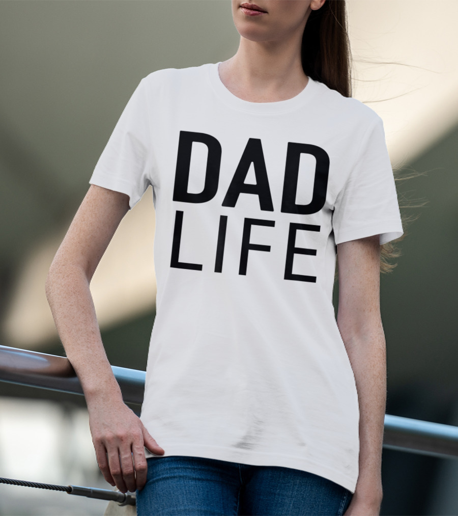 DAD LIFE T-Shirt