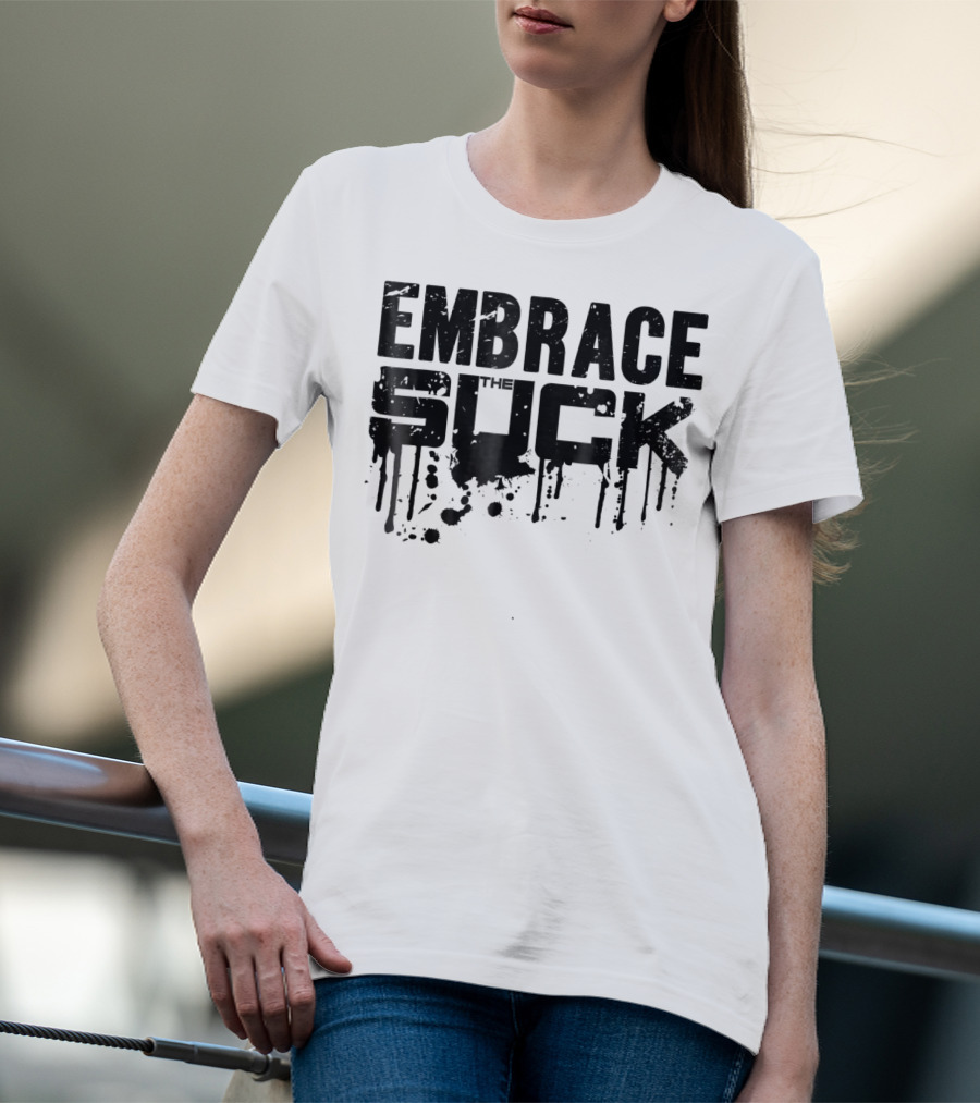 Embrace The Suck Grunge Typography Military T-Shirt