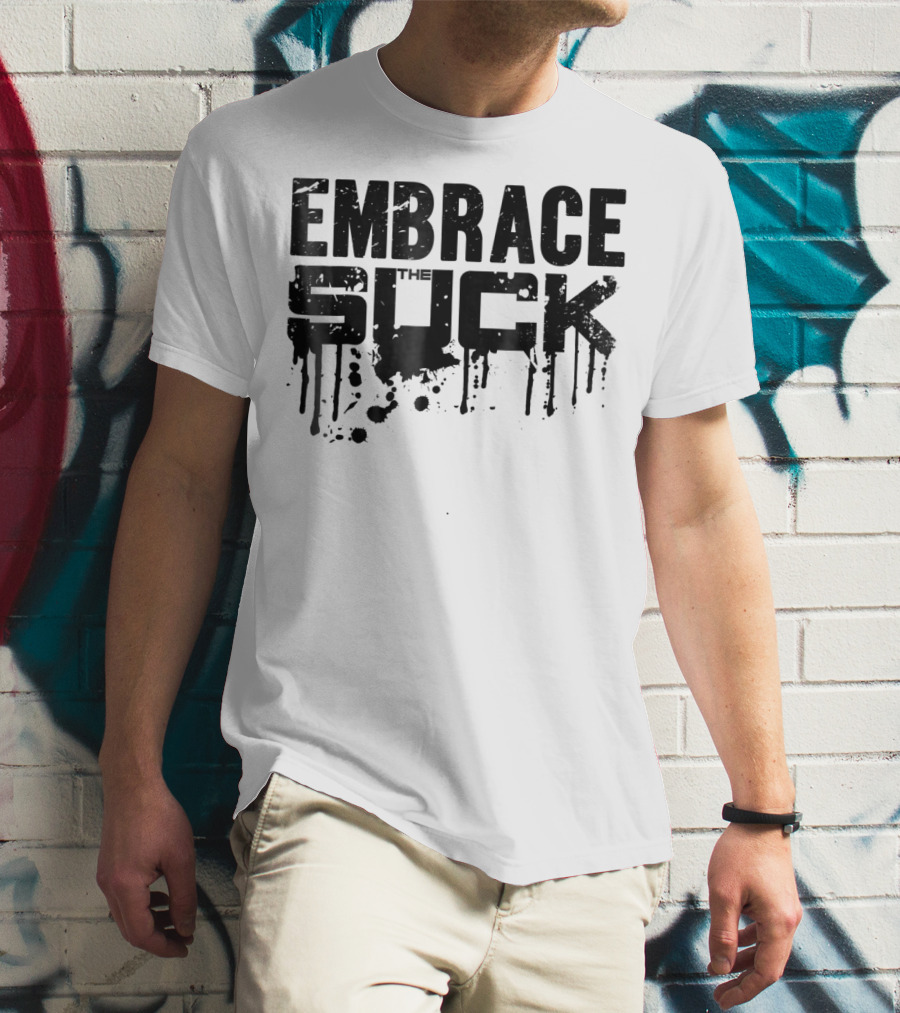 Embrace The Suck Grunge Typography Military T-Shirt
