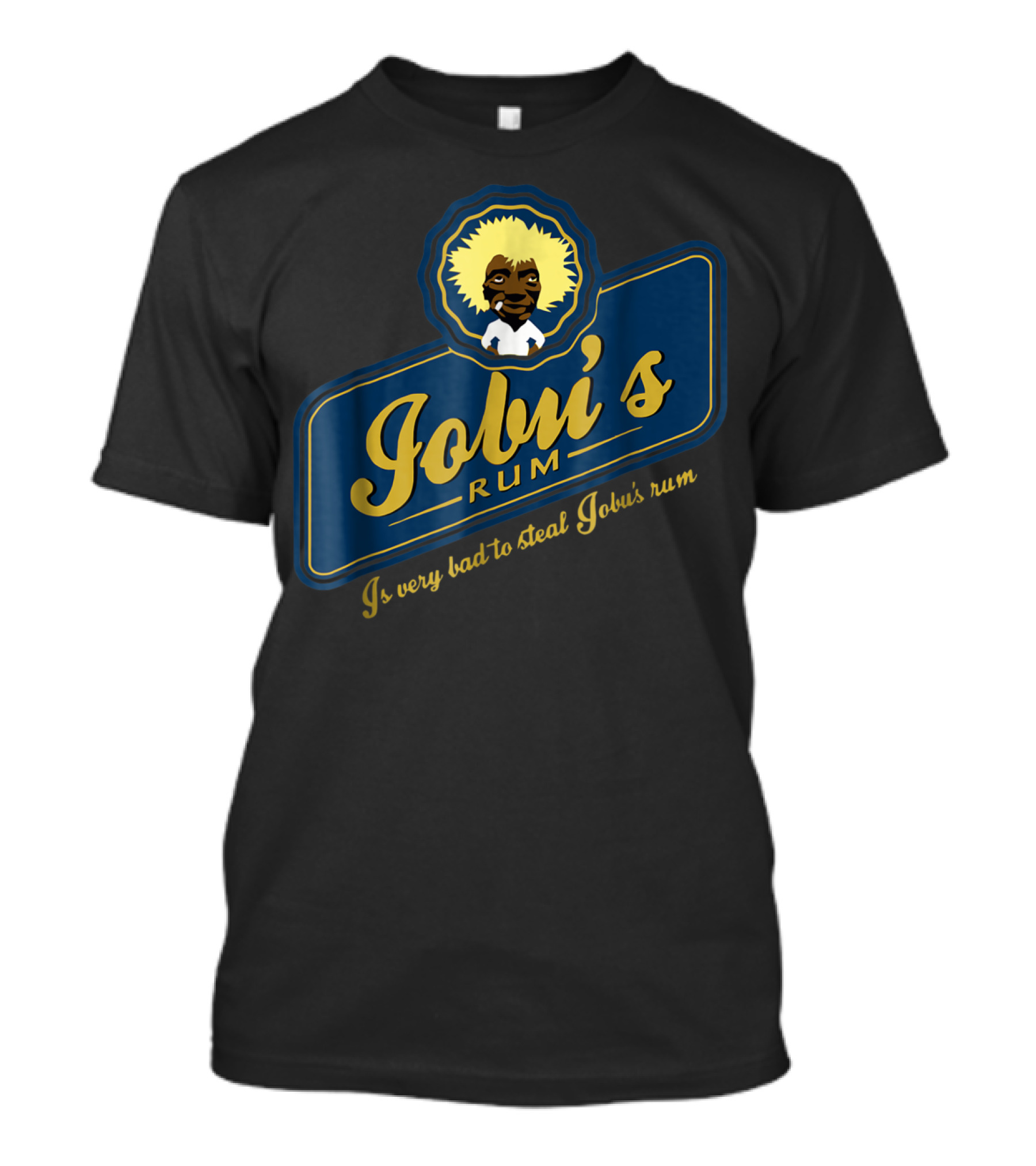 Jobu's Rum Is Very Bad To Steal Jobu's Rum T-Shirt
