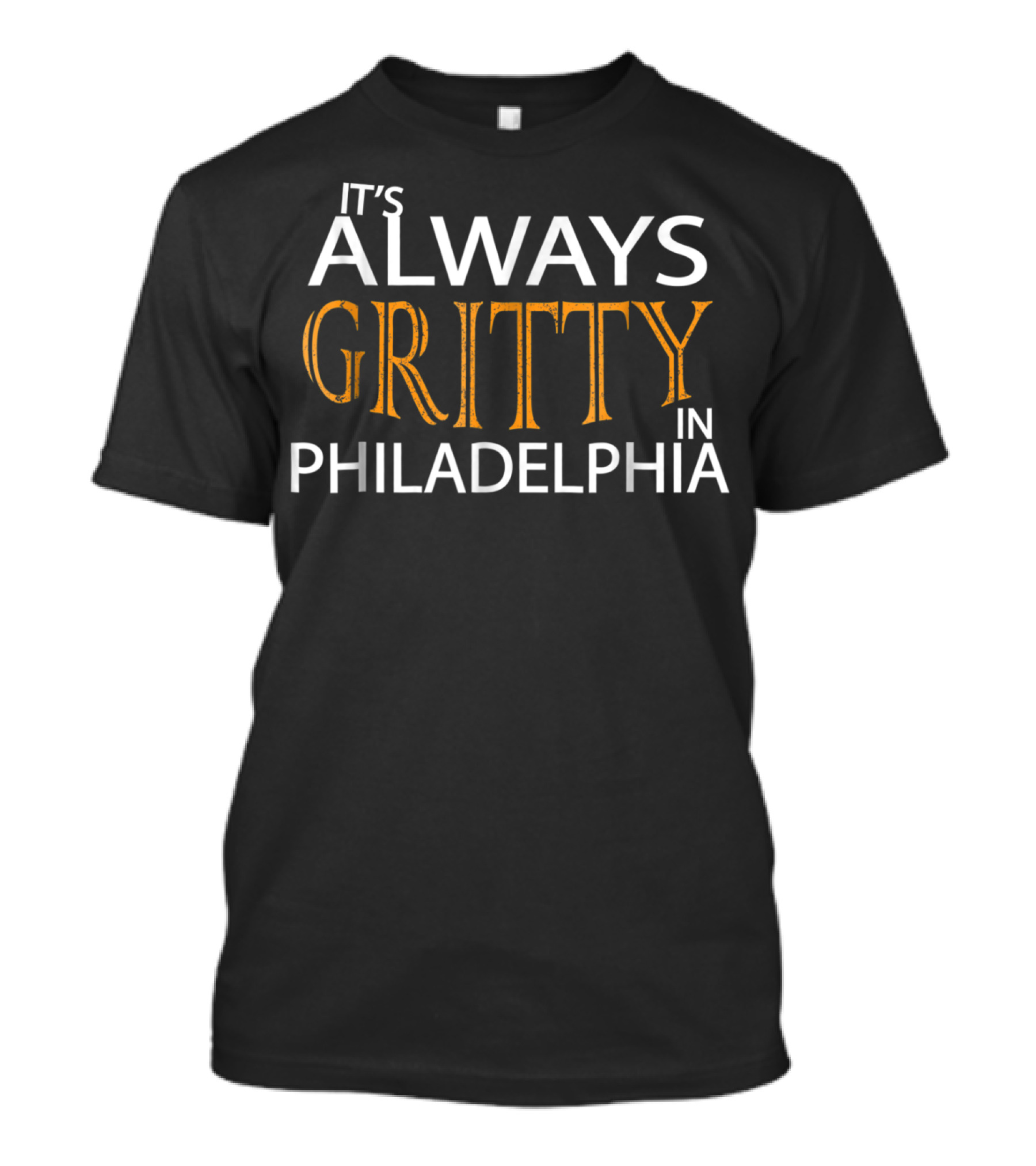 It's Always Gritty In Philadelphia Mascot Hockey Humor T-Shirt