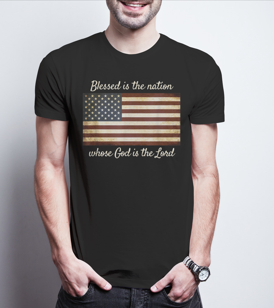Blessed Is The Nation Whose God Is The Lord American Flag Christian Patriotic T-Shirt