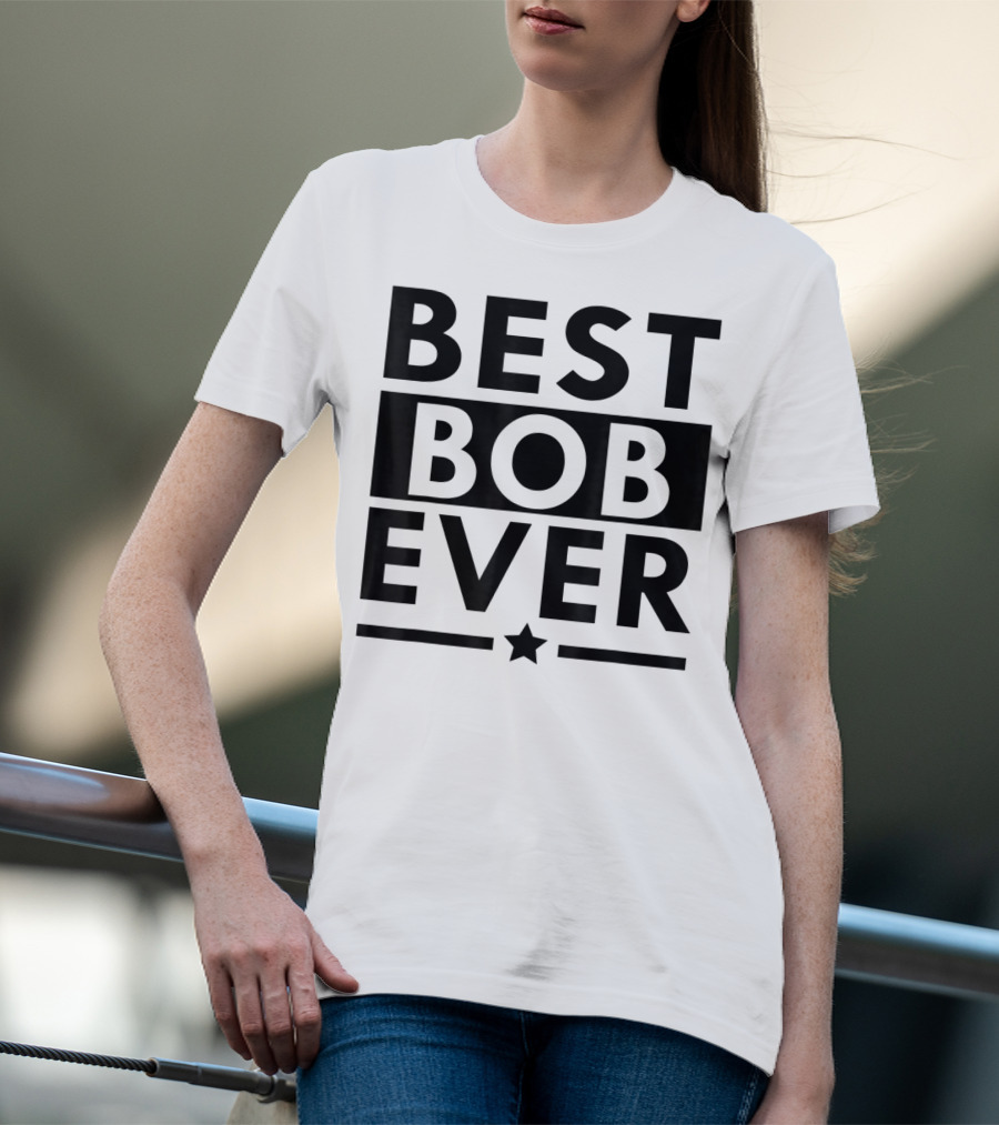 BEST BOB EVER FUNNY PERSONALIZED NAME STAR T-Shirt