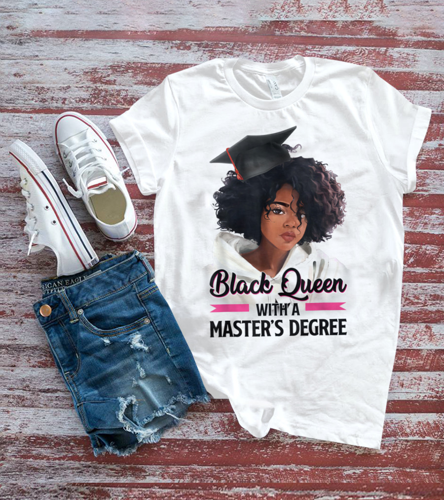 Black Queen With A Master's Degree Graduation T-Shirt