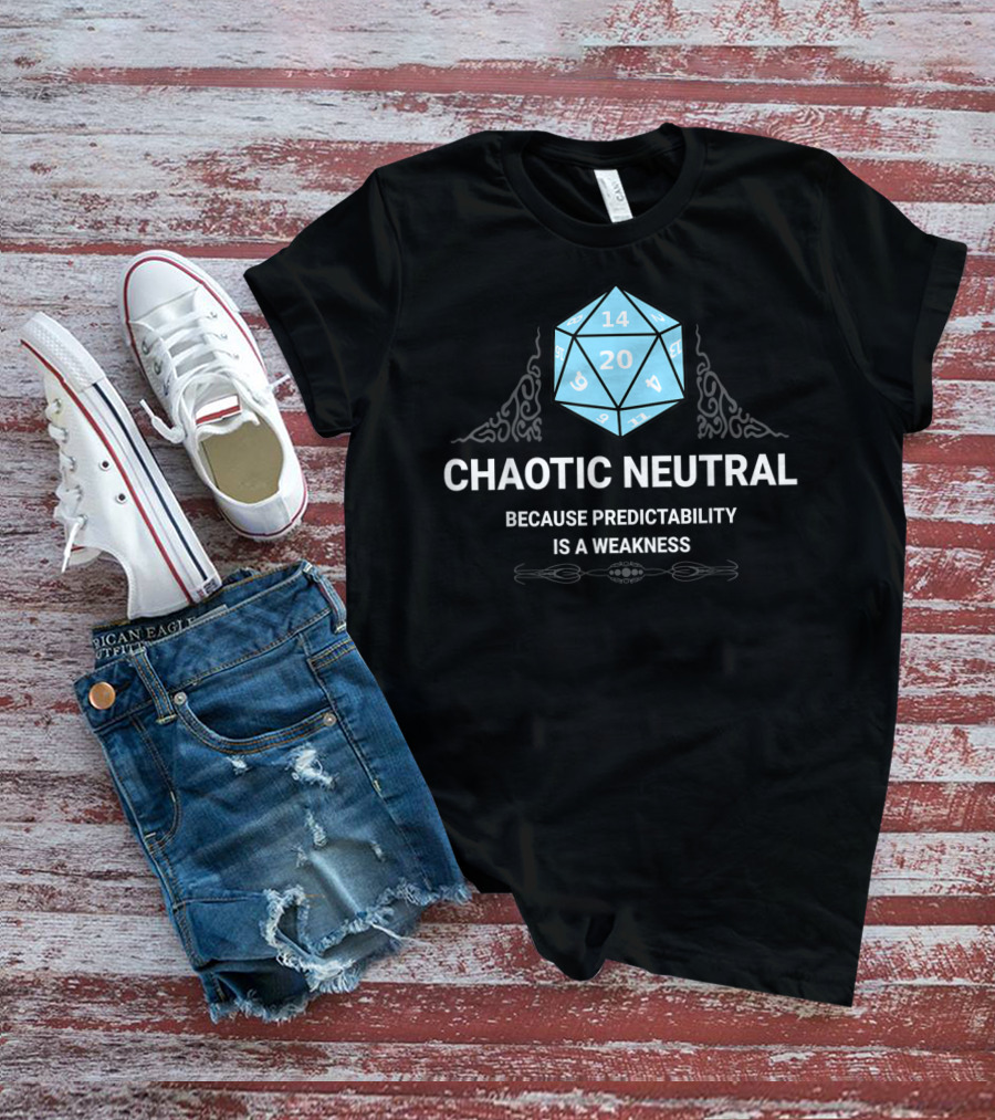 Chaotic Neutral Because Predictability Is A Weakness D20 Dice Fantasy Gamer Roleplay T-Shirt