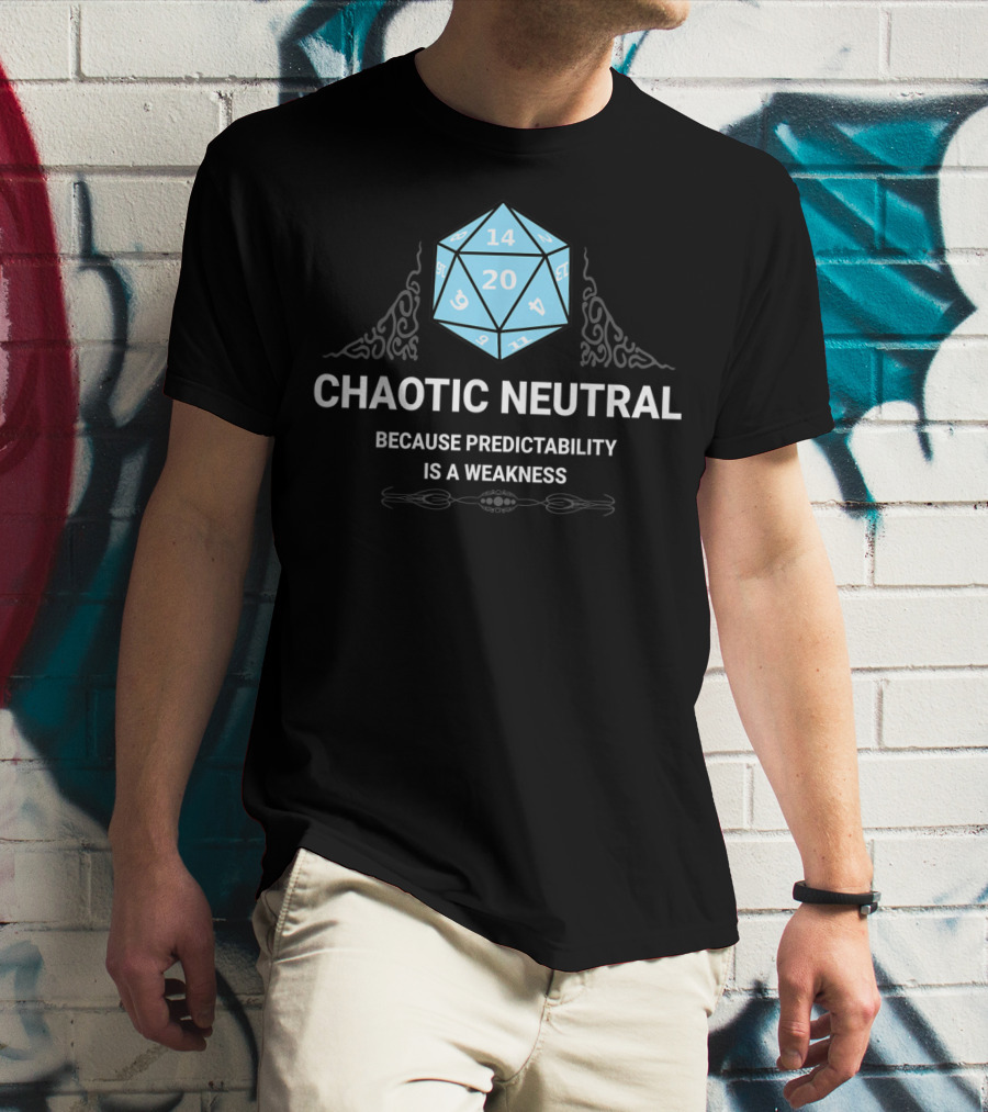 Chaotic Neutral Because Predictability Is A Weakness D20 Dice Fantasy Gamer Roleplay T-Shirt