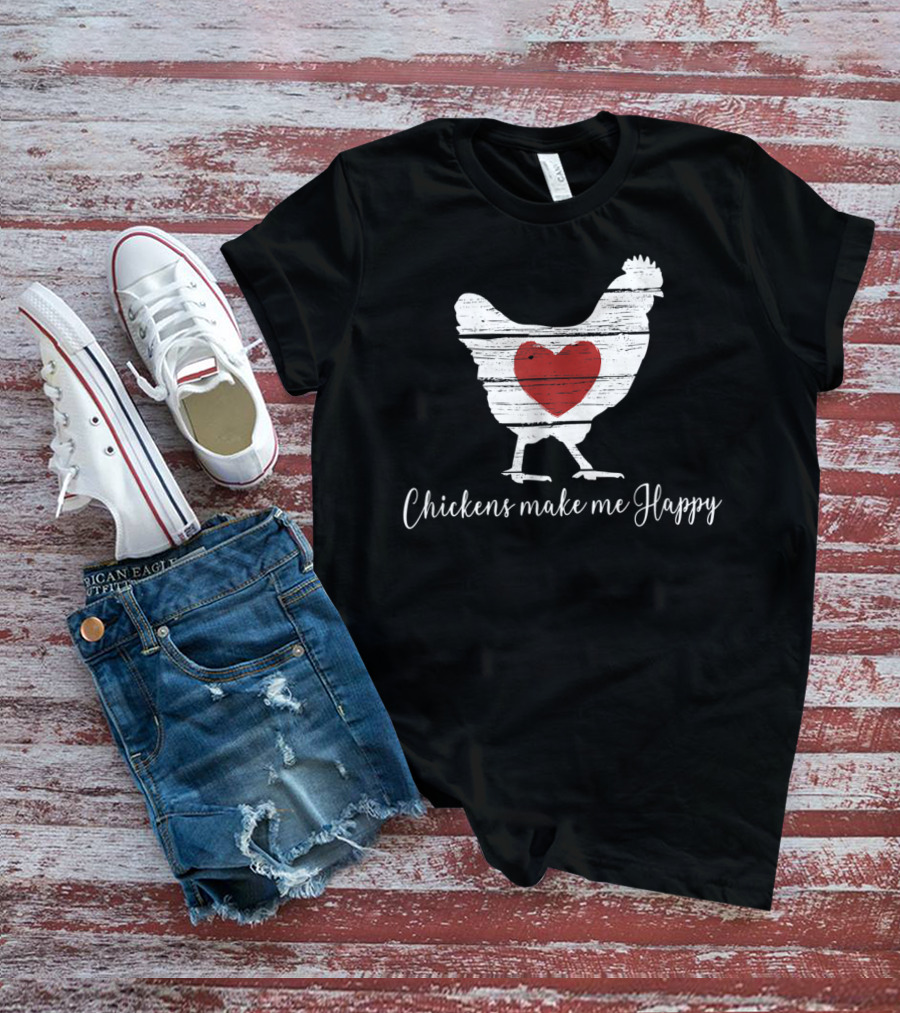 Chickens Make Me Happy Heart Hen T-Shirt