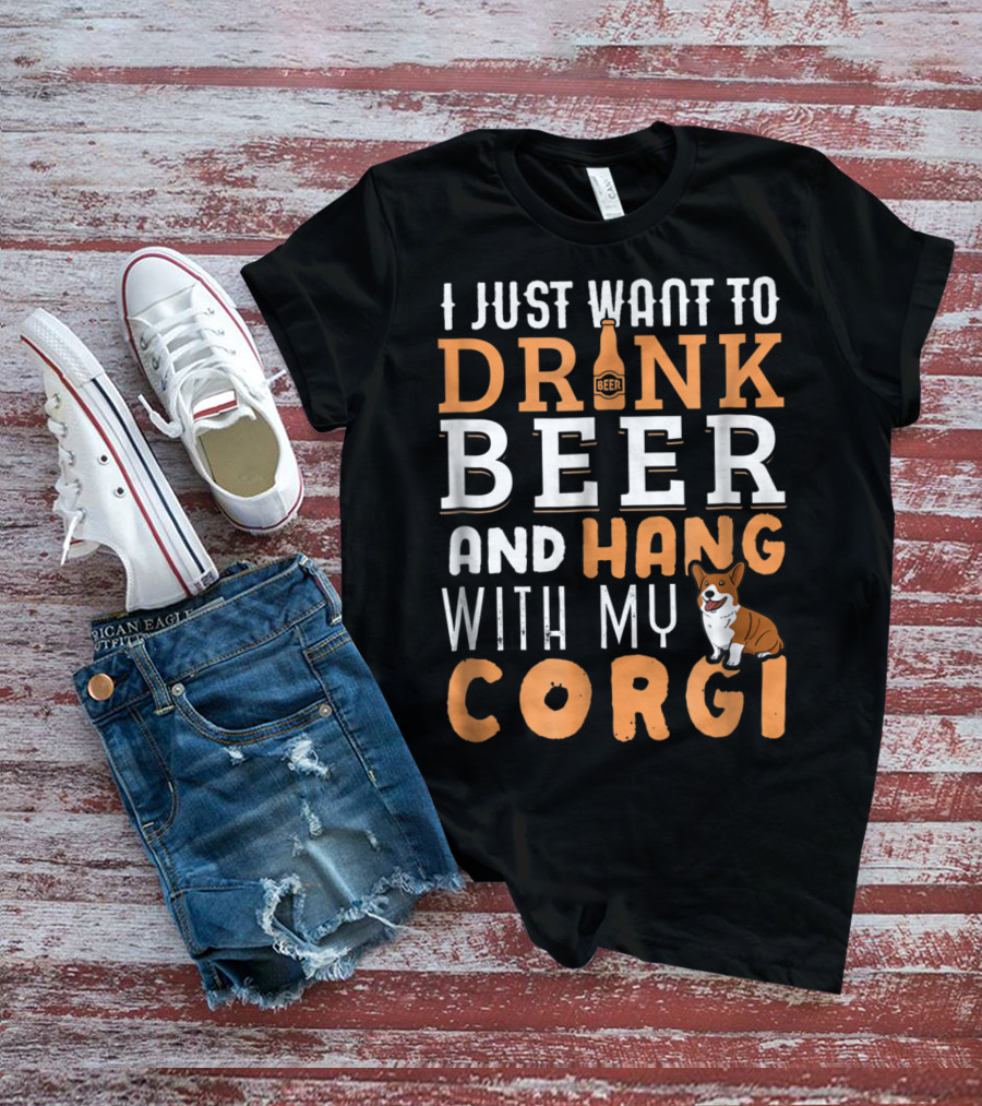 I Just Want To Drink Beer And Hang With My Corgi Dog Lover Father's Day T-Shirt