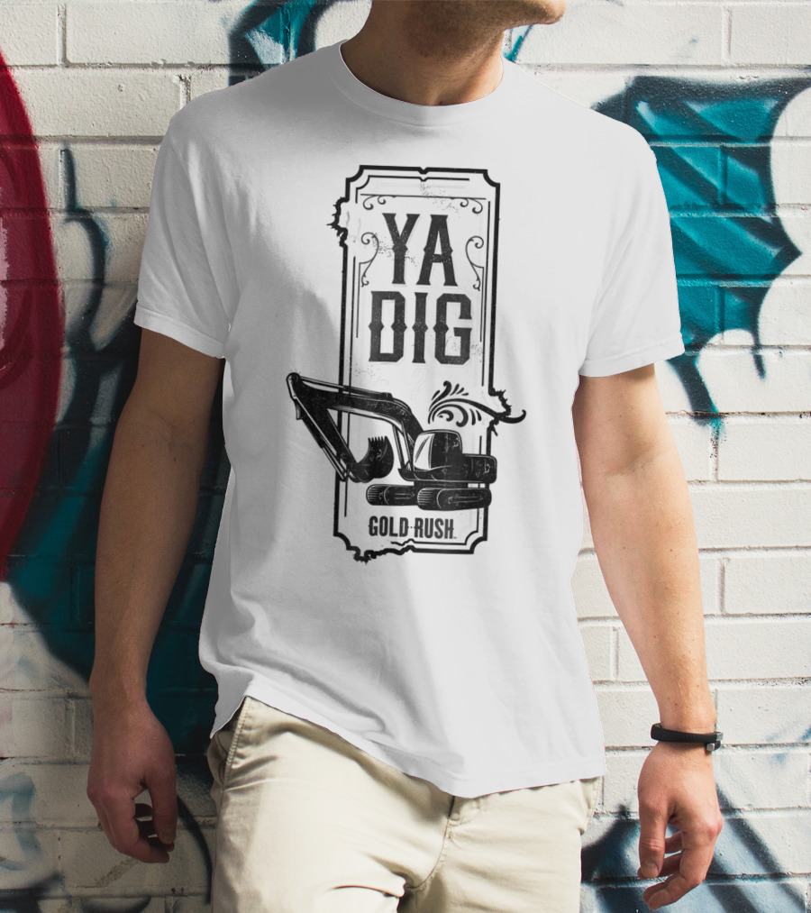 Discovery Channel Gold Rush Ya Dig Excavator T-Shirt