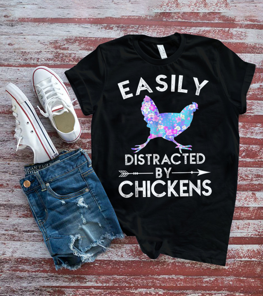 Easily Distracted By Chickens Floral Funny Chicken Lover T-Shirt