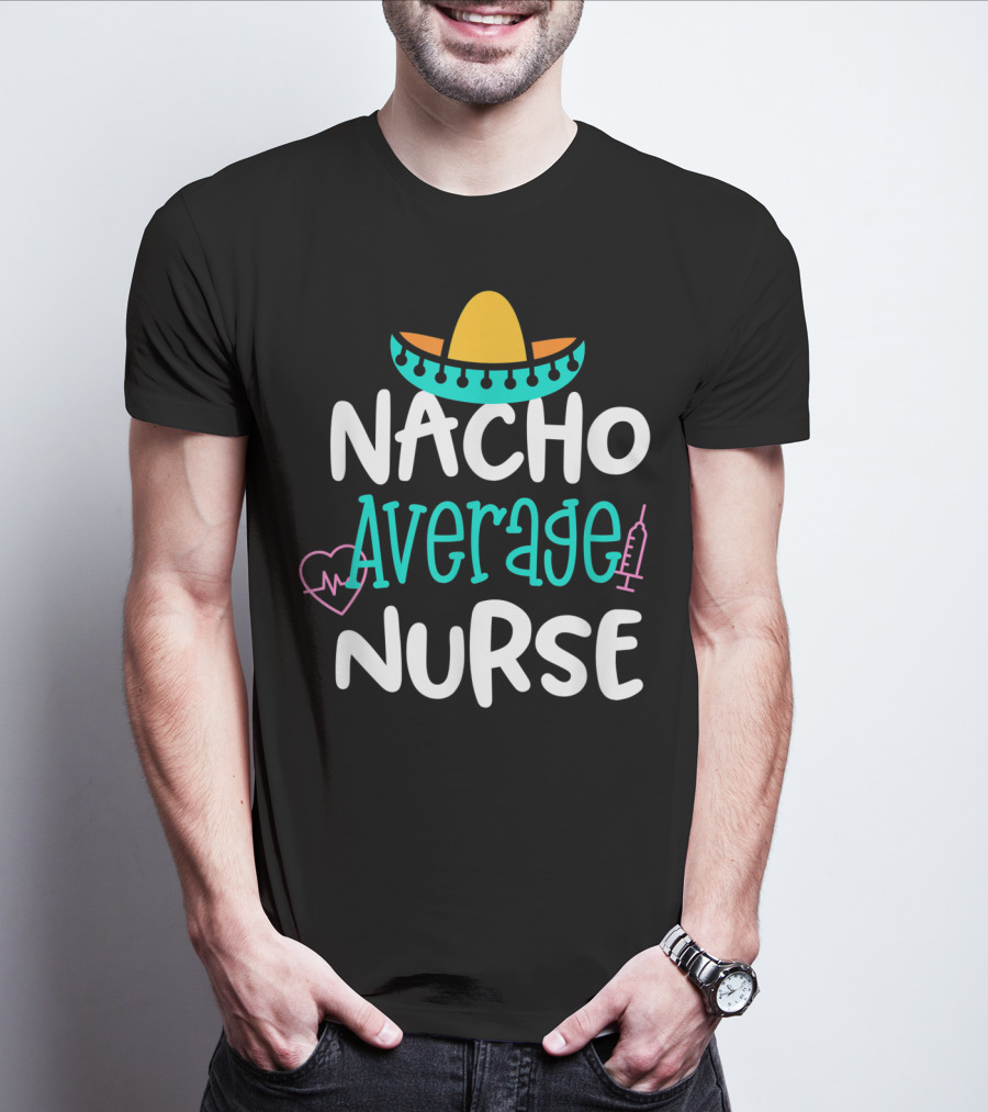 Nacho Average Nurse Funny Women's RN Sombrero Heart Syringe T-Shirt