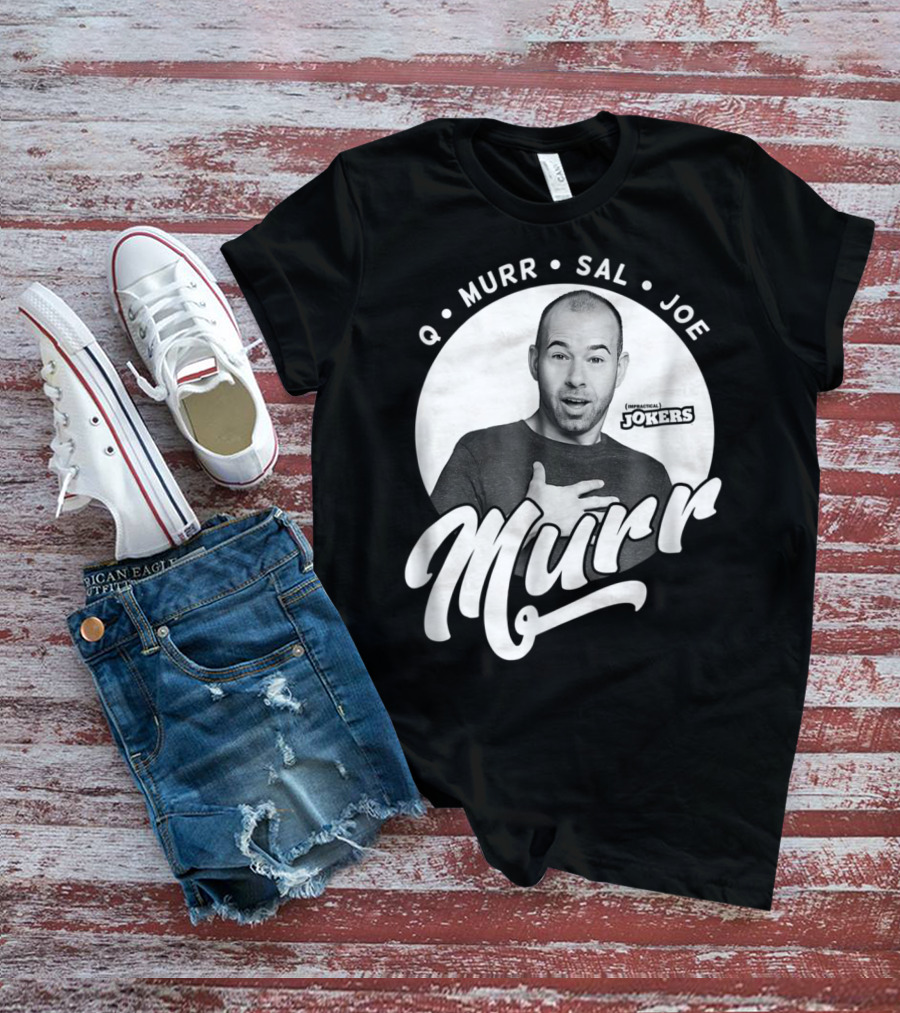 Q Murr Sal Joe Impractical Jokers Murr T-Shirt