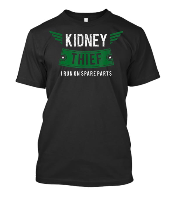 Kidney Thief I Run On Spare Parts T-Shirt