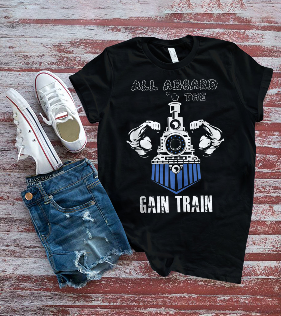 All Aboard The Gain Train Muscular Locomotive T-Shirt