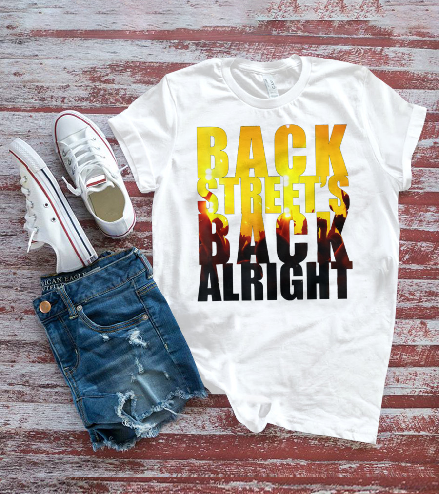 Back Street's Back Alright T-Shirt