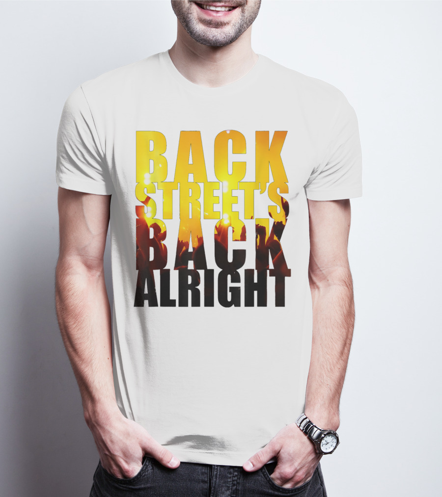 Back Street's Back Alright T-Shirt