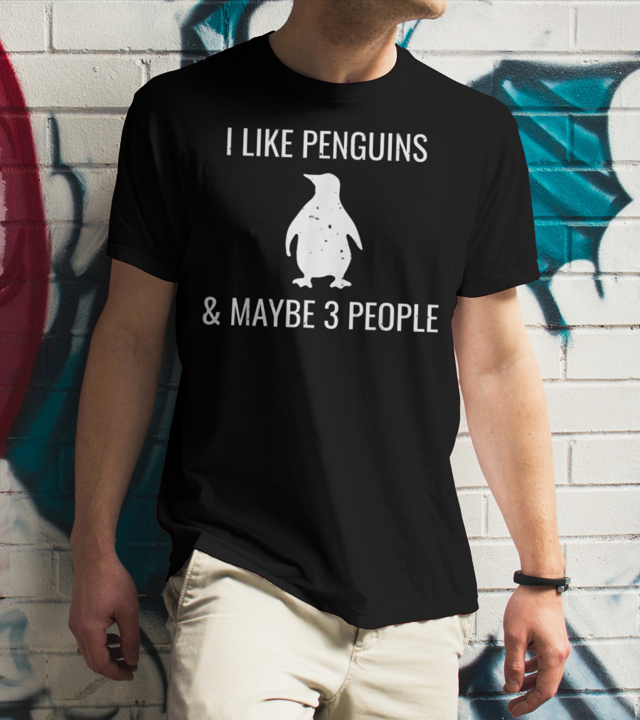I Like Penguins And Maybe 3 People Funny Animal Lover T-Shirt