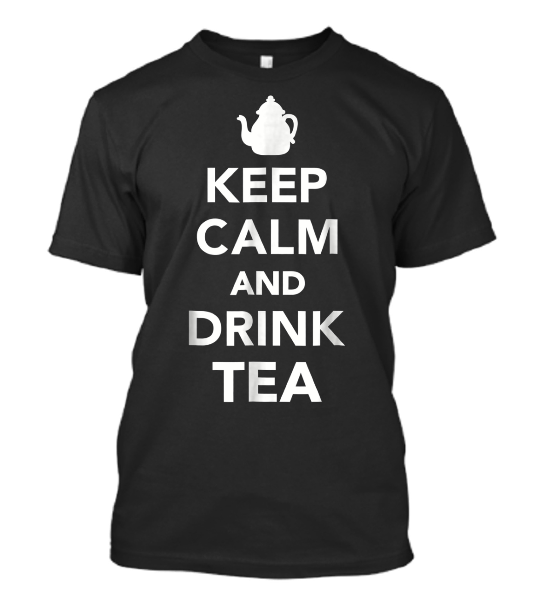 Keep Calm And Drink Tea Teapot T-Shirt