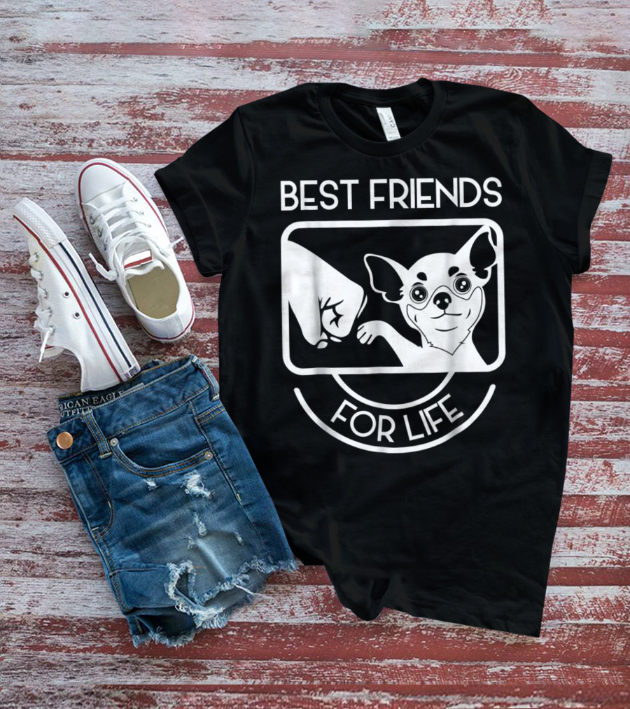 BEST FRIENDS FOR LIFE CHIHUAHUA CHI LOVERS T-Shirt