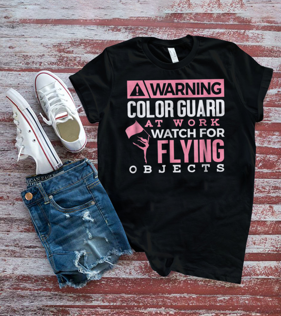 WARNING COLOR GUARD AT WORK WATCH FOR FLYING OBJECTS T-Shirt