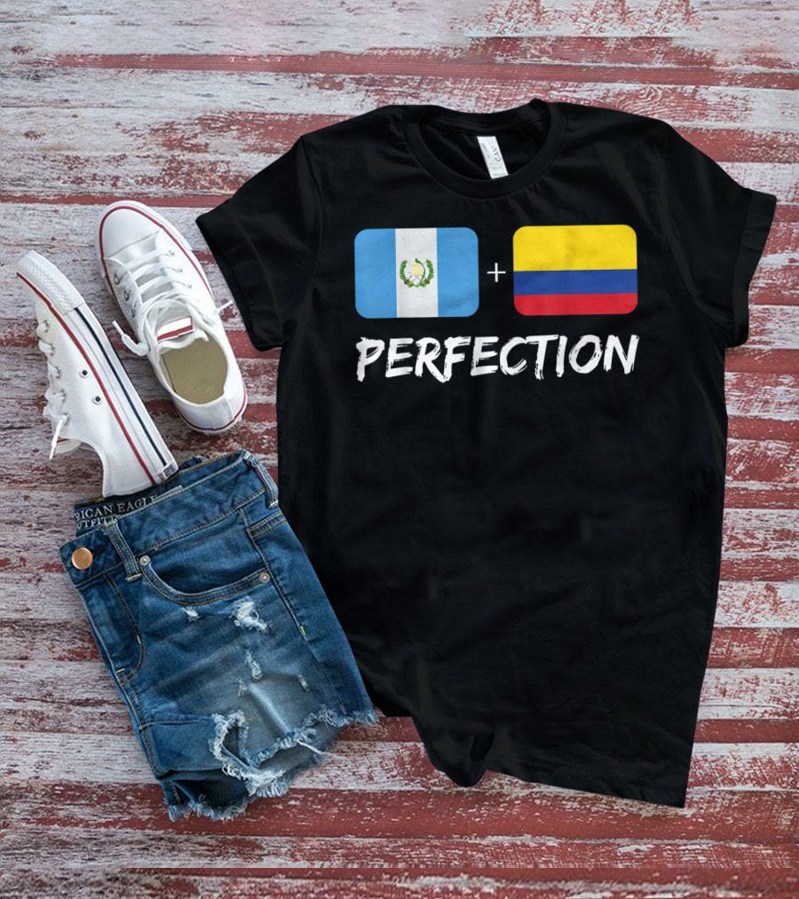 Guatemalan Flag Plus Colombian Flag Equals Perfection T-Shirt