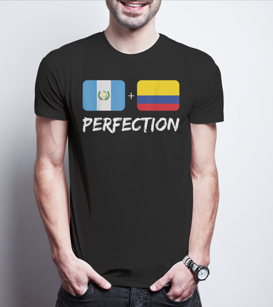 Guatemalan Flag Plus Colombian Flag Equals Perfection T-Shirt