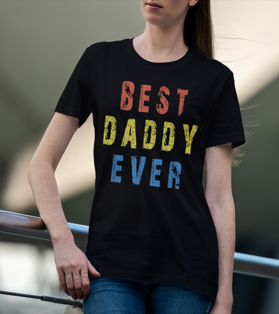 BEST DADDY EVER T-Shirt