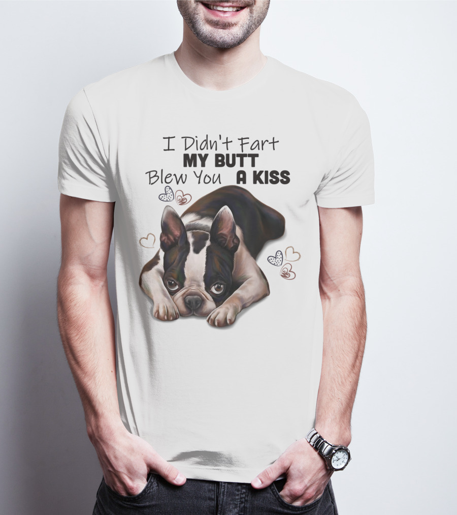 Boston Terrier I Didn't Fart My Butt Blew You A Kiss Cute Dog Humor Hearts T-Shirt