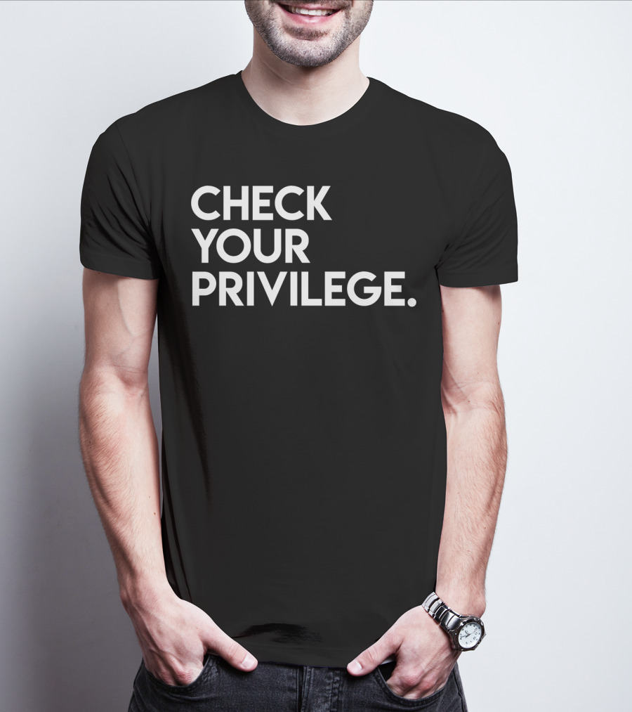 Check Your Privilege Women Empowerment Political T-Shirt