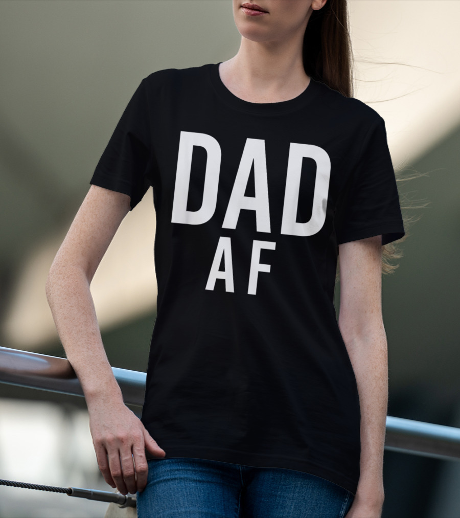 DAD AF Bold Statement Black And White Typography T-Shirt