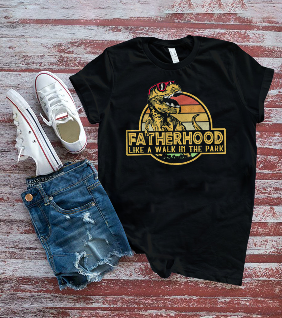 Fatherhood Like A Walk In The Park Dinosaur Father's Day Dad T-Shirt