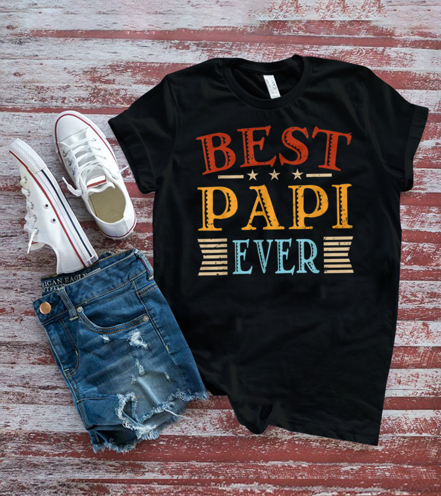 Best Papi Ever Father's Day Dad Grandpa Papa T-Shirt